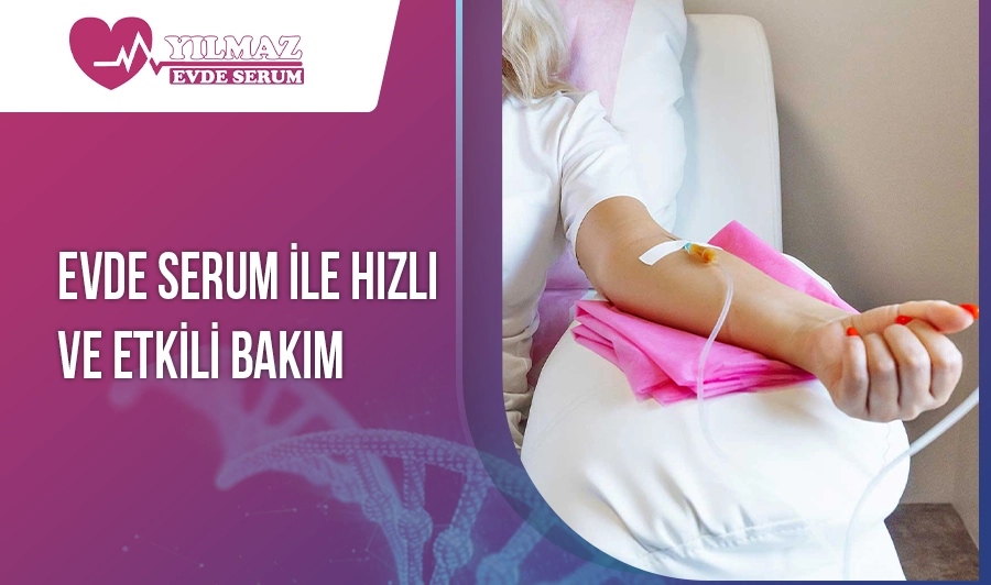 Evde Serum İle Hızlı ve Etkili Bakım