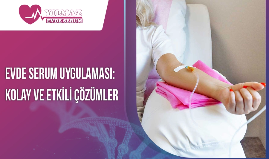 Evde Serum Uygulaması: Kolay ve Etkili Çözümler