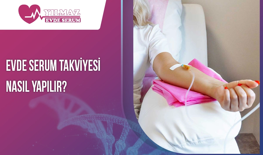 Evde Serum Takviyesi Nasıl Yapılır