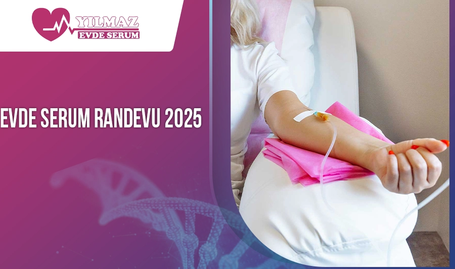 Evde Serum Randevu 2025