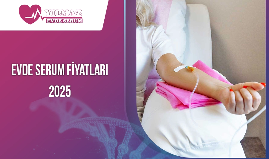 Evde Serum Fiyatları 2025