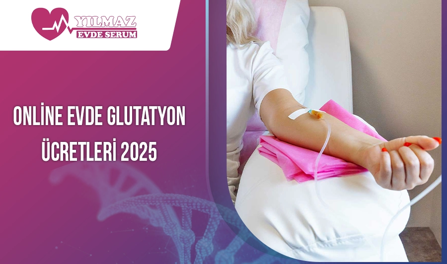Online Evde Glutatyon Ücretleri 2025