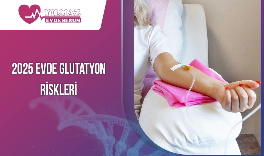 2025 Evde Glutatyon Riskleri