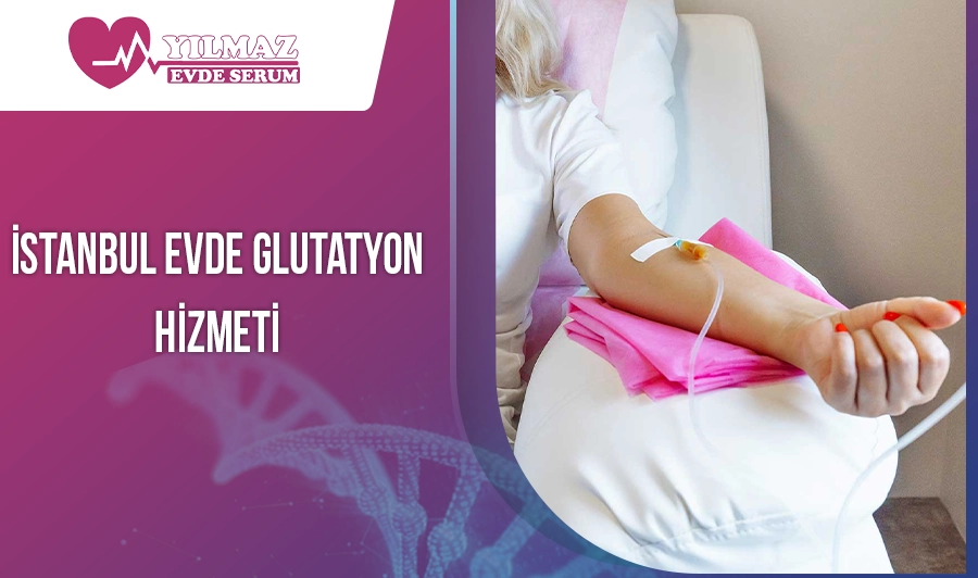 İstanbul Evde Glutatyon Hizmeti