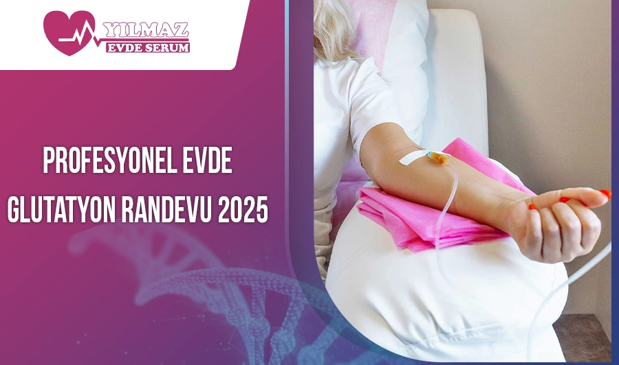Profesyonel Evde Glutatyon Randevu 2025