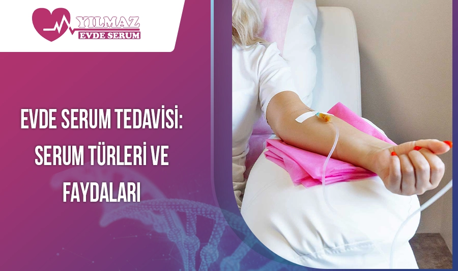 Evde Serum Tedavisi: Serum Türleri ve Faydaları